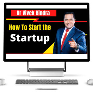 How to Start a Start Up – Dr Vivek Bindra