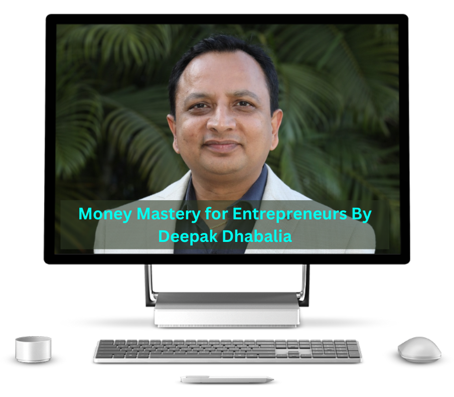 Money Mastery for Entrepreneurs By Deepak Dhabalia