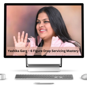 Yashika Garg - 6 Figure Drop Servicing Mastery