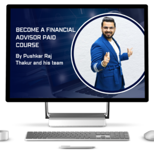 Become a financial advisor paid Course by Pushkar Raj Thakur and his team