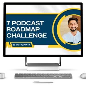 Digital Pratik 7 Podcast Roadmap challenge