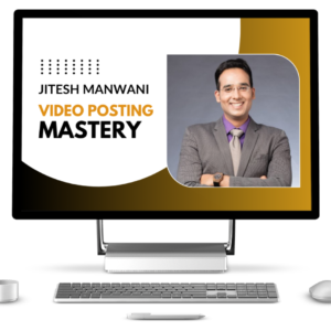 Jitesh Manwani - video posting mastery