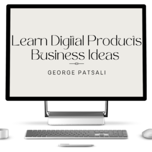 Learn Digital Products Business Ideas George Patsali