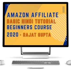 Amazon Affiliate Basic Hindi Tutorial Beginners Course 2020 - Rajat Gupta