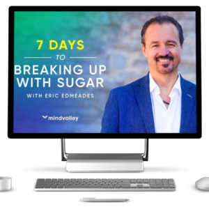 7 Days to Breaking Up with Sugar – Mindvalley