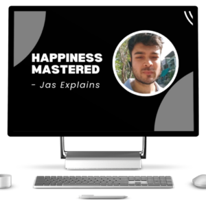 Happiness Mastered - Jas Explains