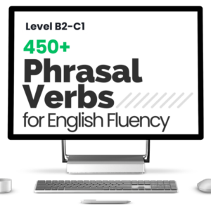 Level B2-C1 450+ Phrasal Verbs for English Fluency - Let's Talk Academy