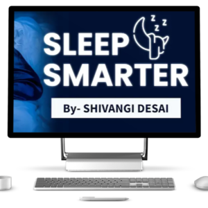 Sleep Smarter - Shivangi Desai