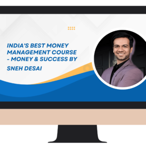 India's Best Money Management Course - Money & Success by Sneh Desai