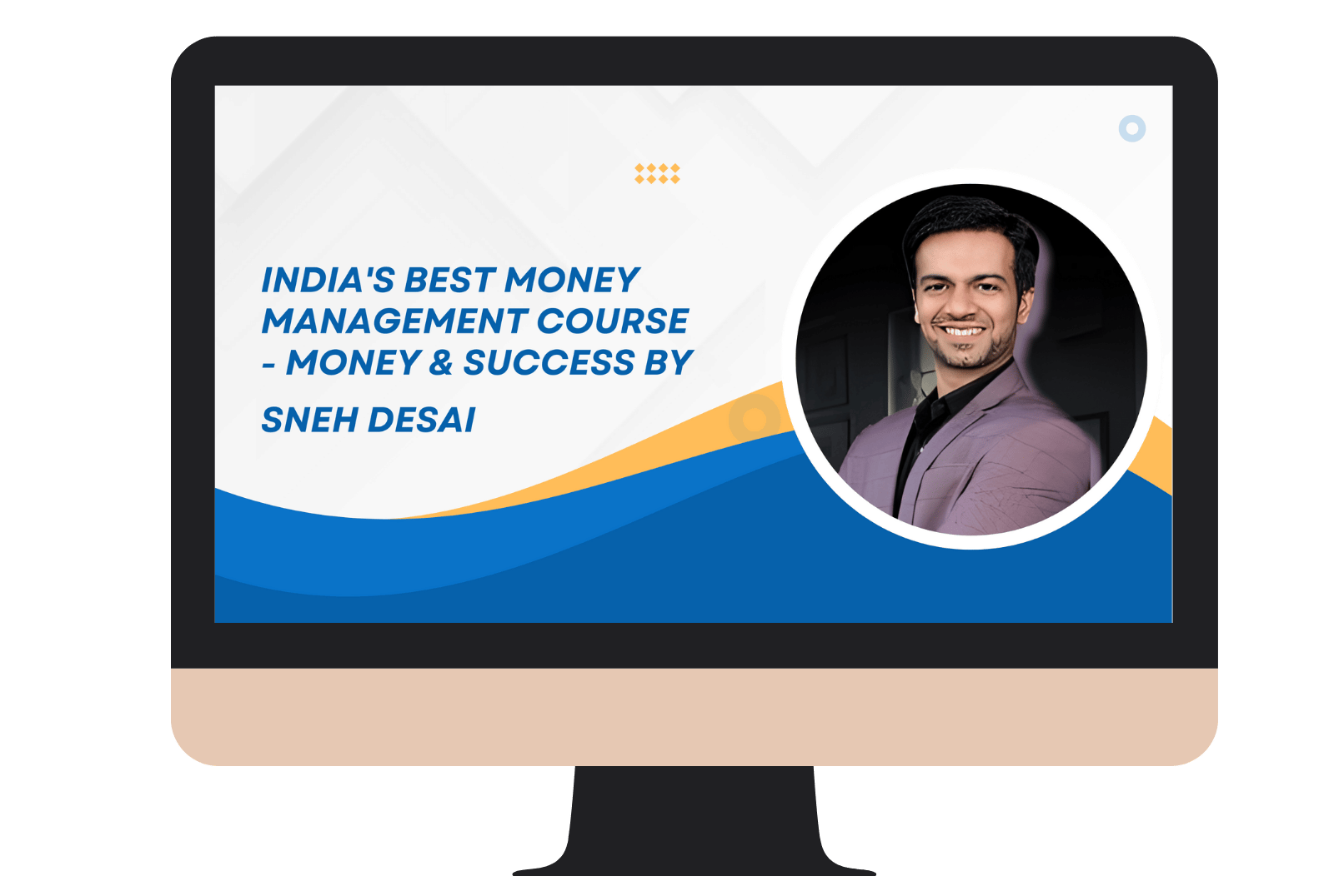 India's Best Money Management Course - Money & Success by Sneh Desai