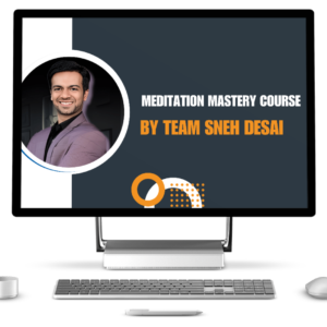 Meditation Mastery Course by Team Sneh Desai
