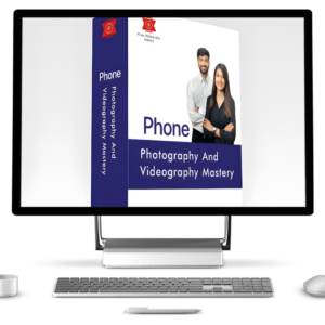 Phone Photography and Videography Mastery