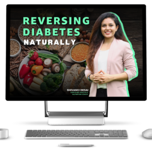 Reversing Diabetes Naturally by Shivangi Desai